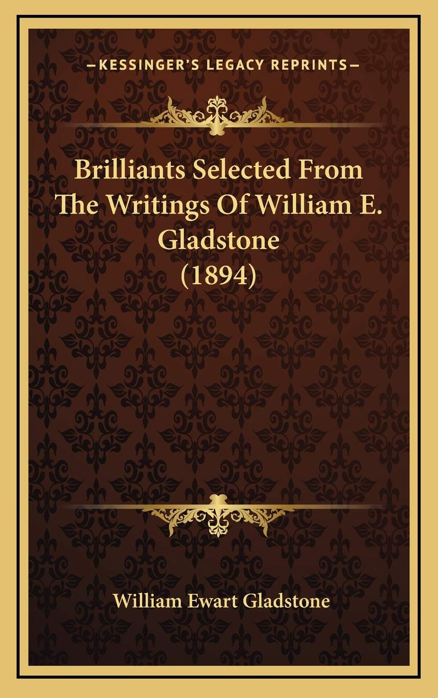 Brilliants Selected From The Writings Of William E. Gladstone (1894) Contemporary literature