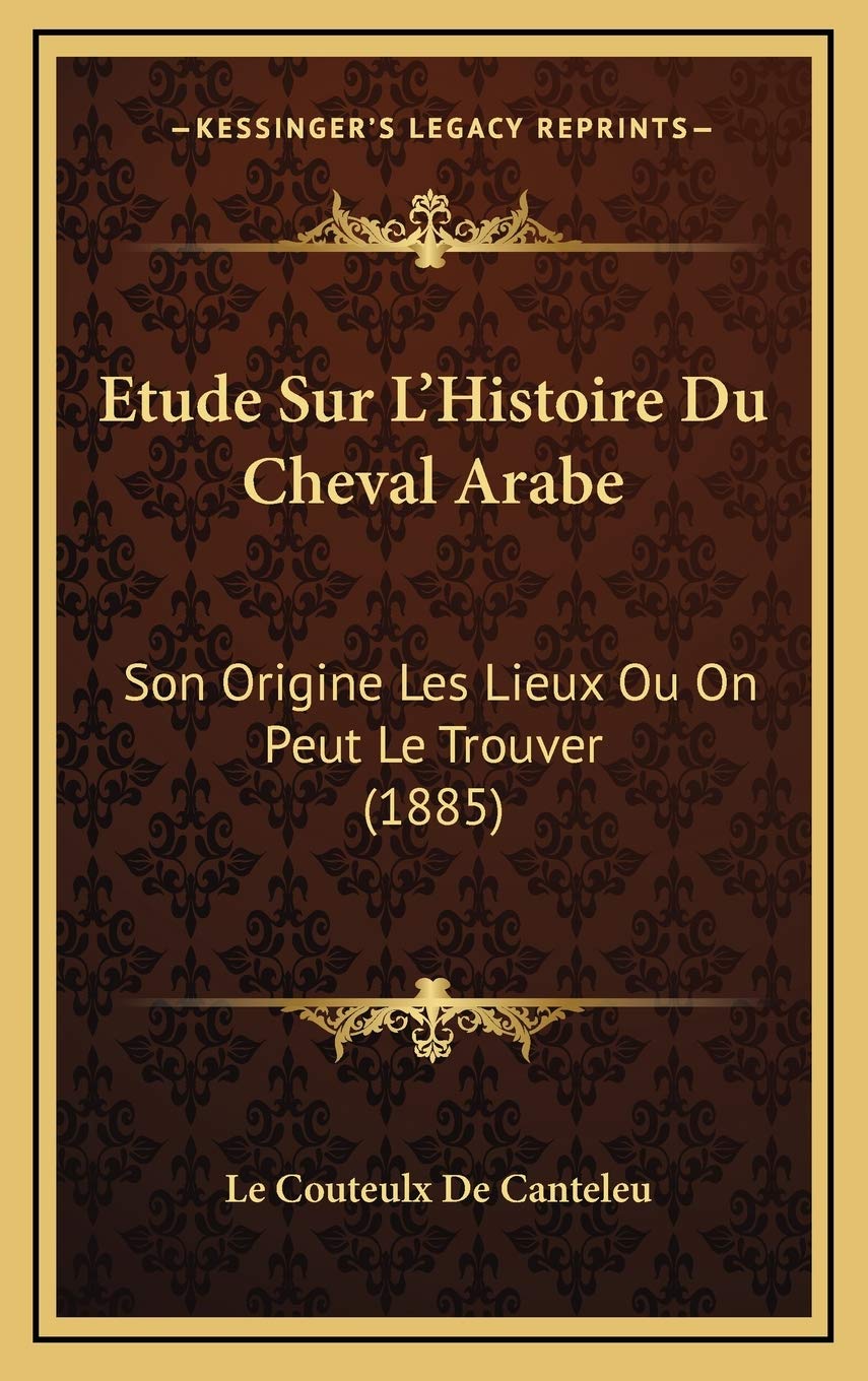 Etude Sur L'Histoire Du Cheval Arabe: Son Origine Les Lieux Ou On Peut Le Trouver (1885) Contemporary literature