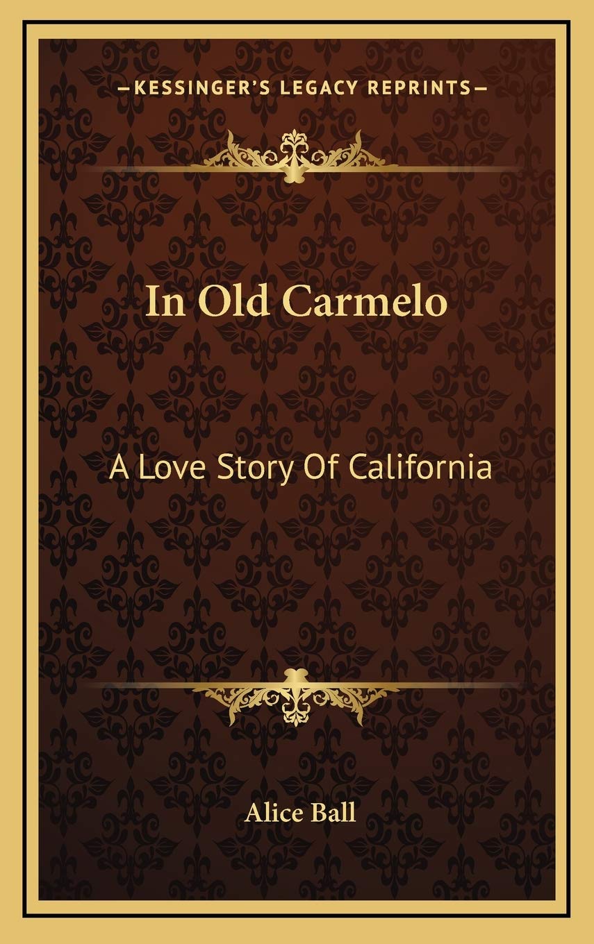 In Old Carmelo: A Love Story Of California Memories