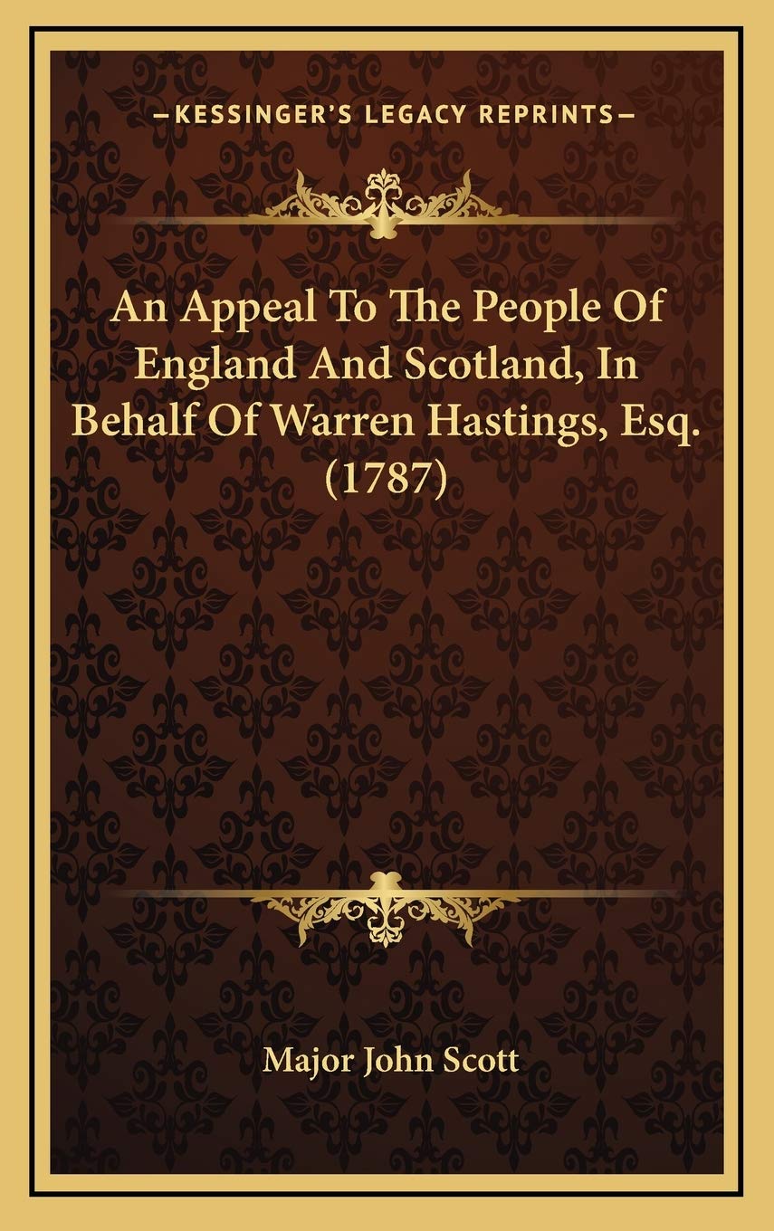 An Appeal To The People Of England And Scotland, In Behalf Of Warren Hastings, Esq. (1787) Essays & Short Stories