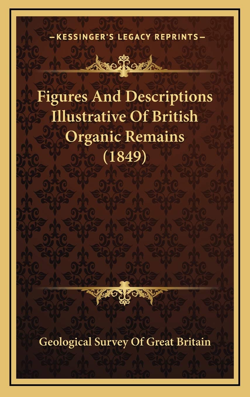 Figures And Descriptions Illustrative Of British Organic Remains (1849) Contemporary literature
