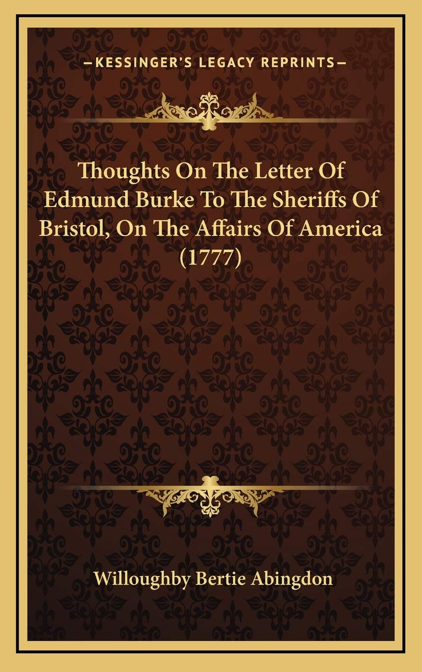 Thoughts On The Letter Of Edmund Burke To The Sheriffs Of Bristol, On The Affairs Of America (1777) Essays & Short Stories