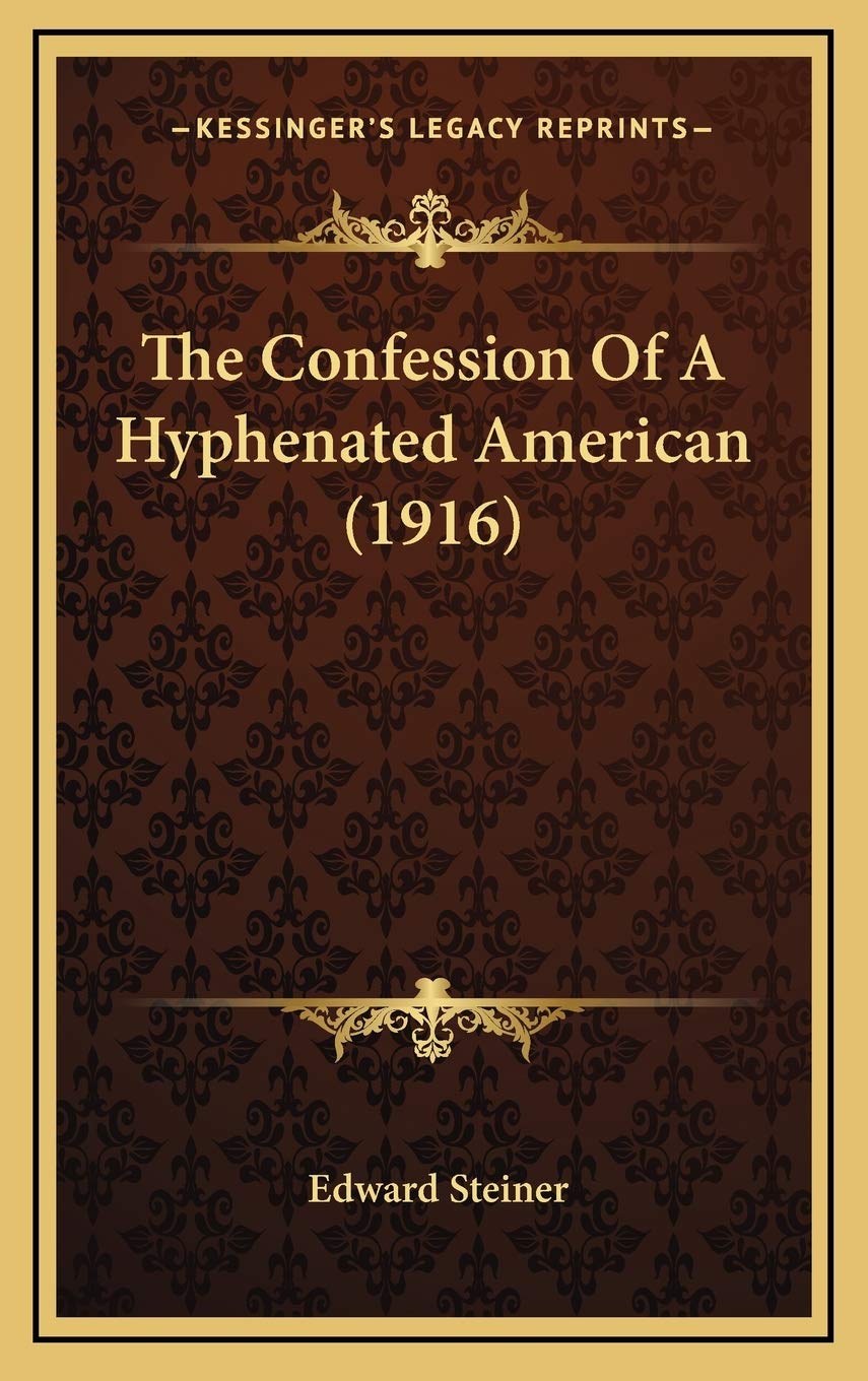 The Confession Of A Hyphenated American (1916) Contemporary literature