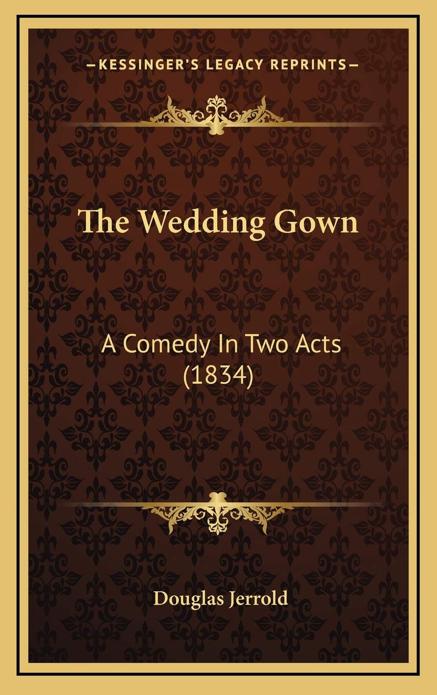 The Wedding Gown: A Comedy In Two Acts (1834) Contemporary literature