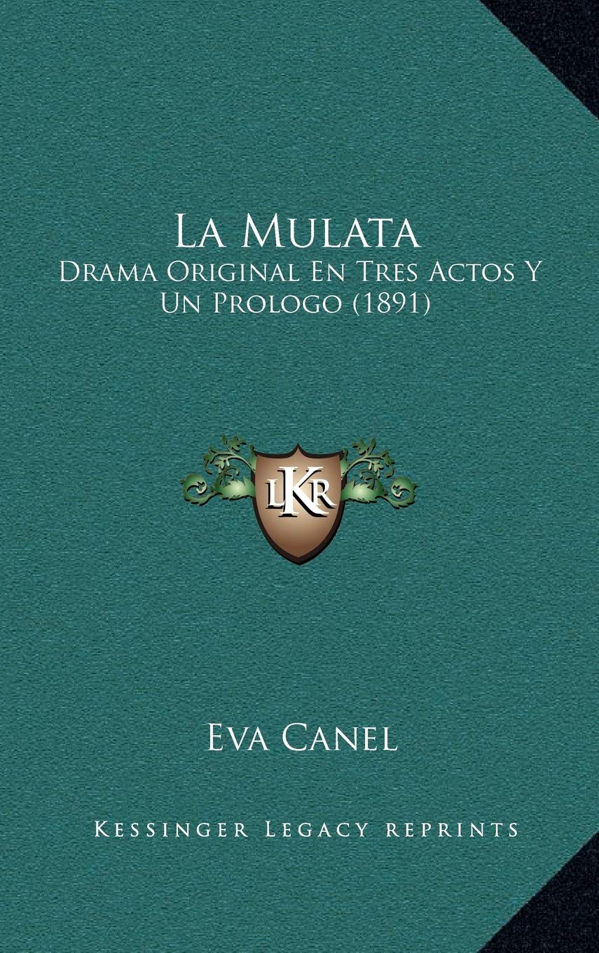 La Mulata: Drama Original En Tres Actos Y Un Prologo (1891) Contemporary literature