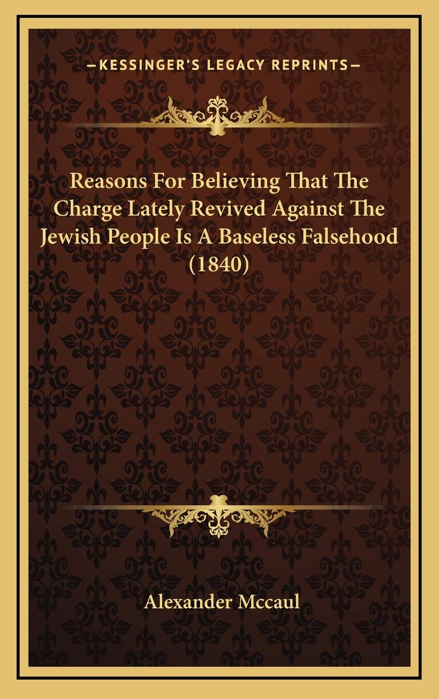 Reasons For Believing That The Charge Lately Revived Against The Jewish People Is A Baseless Falsehood (1840) Contemporary literature