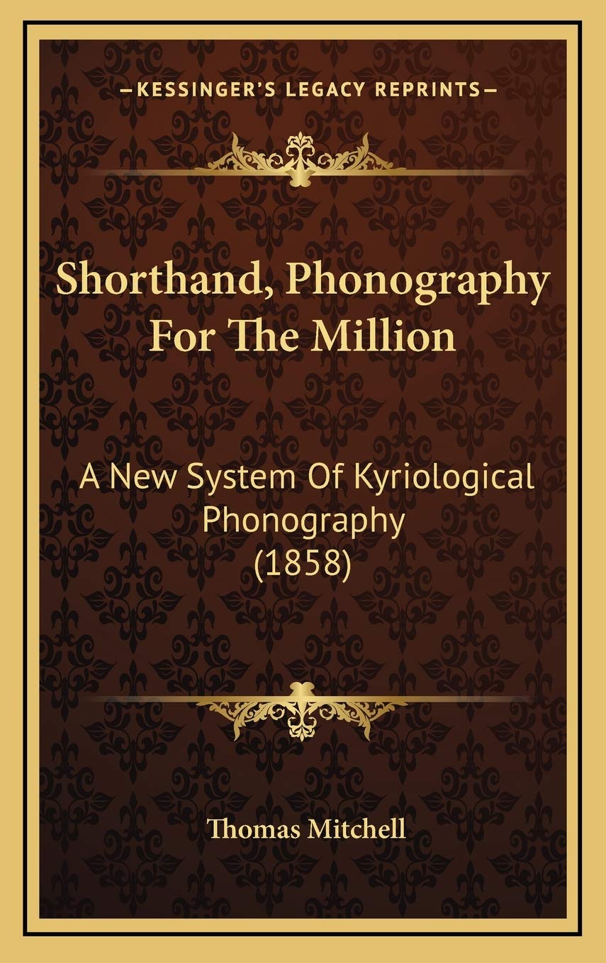 Shorthand, Phonography For The Million: A New System Of Kyriological Phonography (1858) Contemporary literature