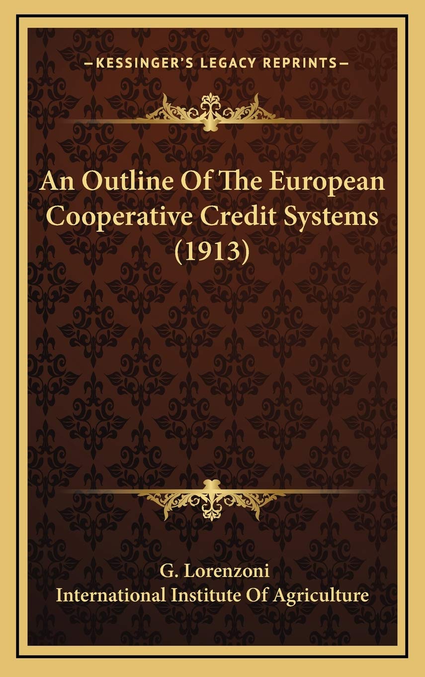 An Outline Of The European Cooperative Credit Systems (1913) Contemporary literature