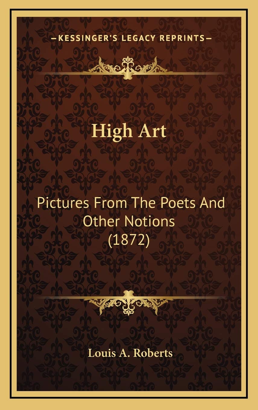 High Art: Pictures From The Poets And Other Notions (1872) Poetry