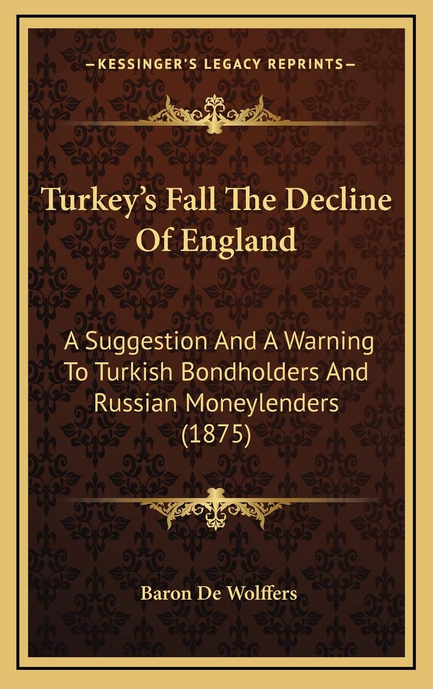 Turkey's Fall The Decline Of England: A Suggestion And A Warning To Turkish Bondholders And Russian Moneylenders (1875) Contemporary literature Books