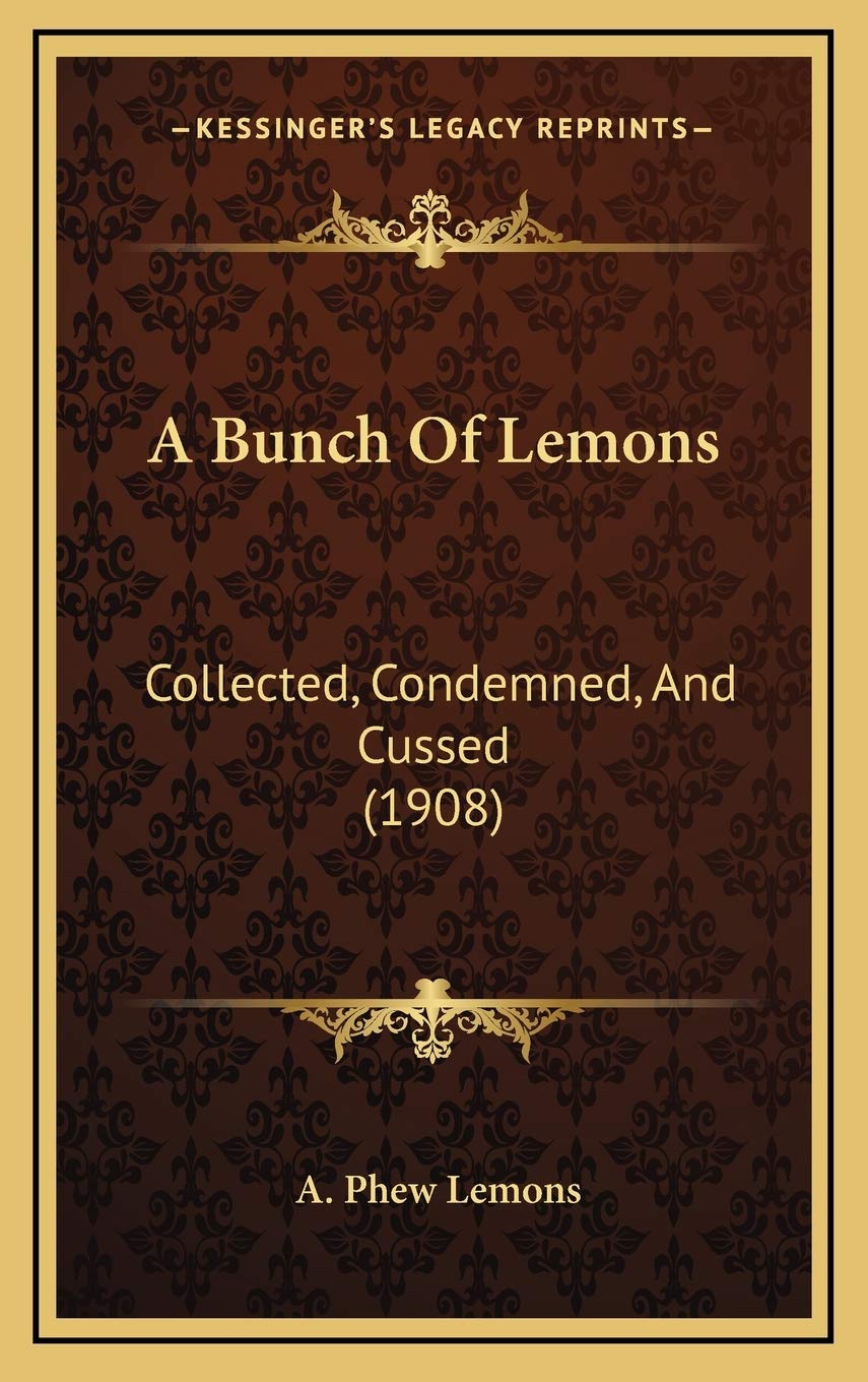 A Bunch Of Lemons: Collected, Condemned, And Cussed (1908) Contemporary literature