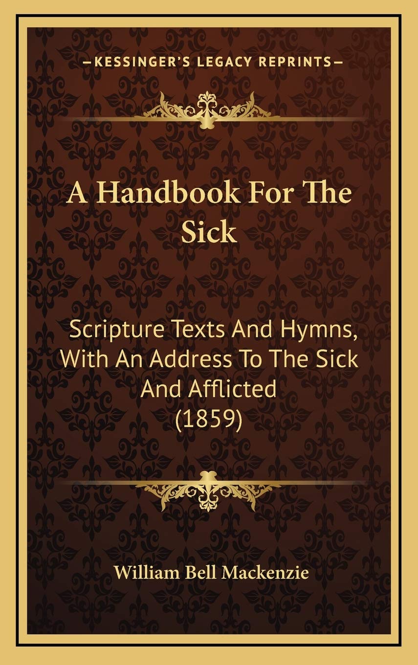 A Handbook For The Sick: Scripture Texts And Hymns, With An Address To The Sick And Afflicted (1859) Contemporary literature