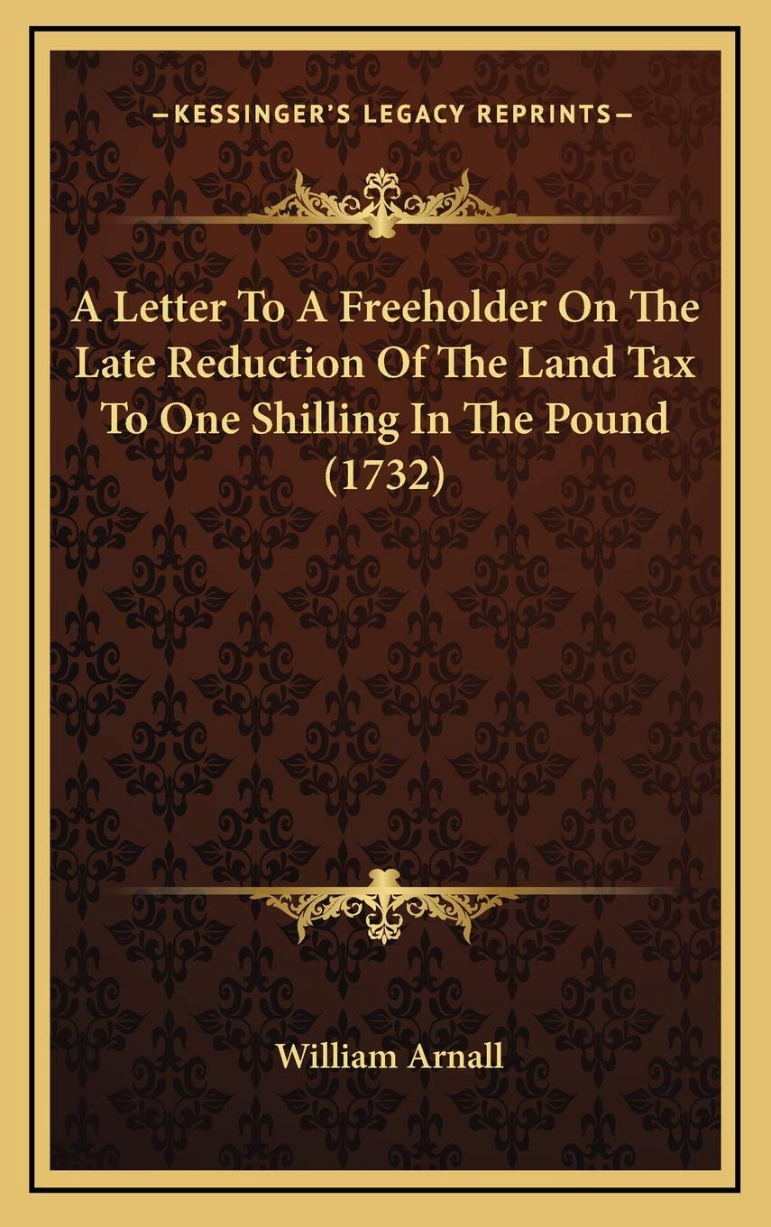 A Letter To A Freeholder On The Late Reduction Of The Land Tax To One Shilling In The Pound (1732) Contemporary literature Books
