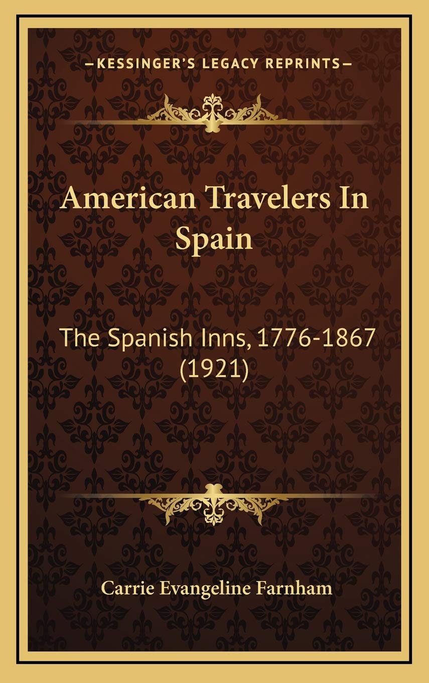 American Travelers In Spain: The Spanish Inns, 1776-1867 (1921) Contemporary literature