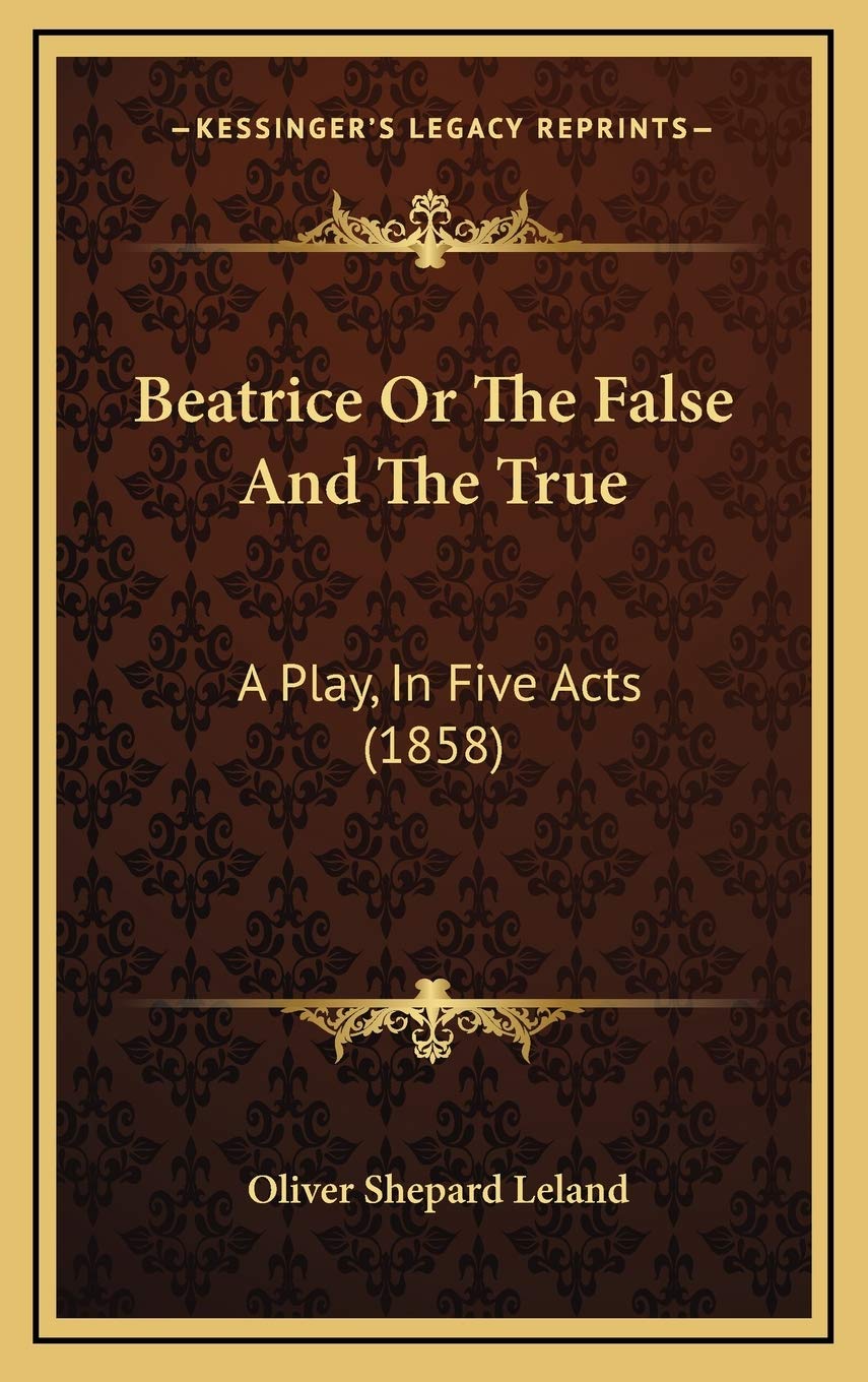 Beatrice Or The False And The True: A Play, In Five Acts (1858) Contemporary literature