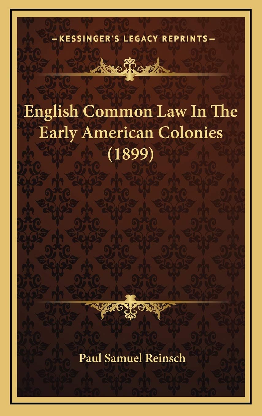 English Common Law In The Early American Colonies (1899) Law