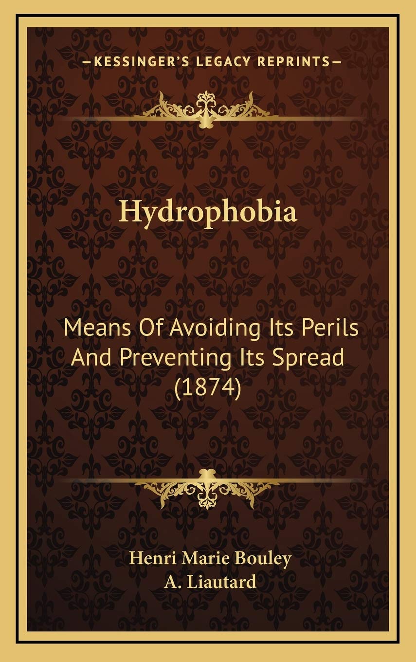 Hydrophobia: Means Of Avoiding Its Perils And Preventing Its Spread (1874) Contemporary literature