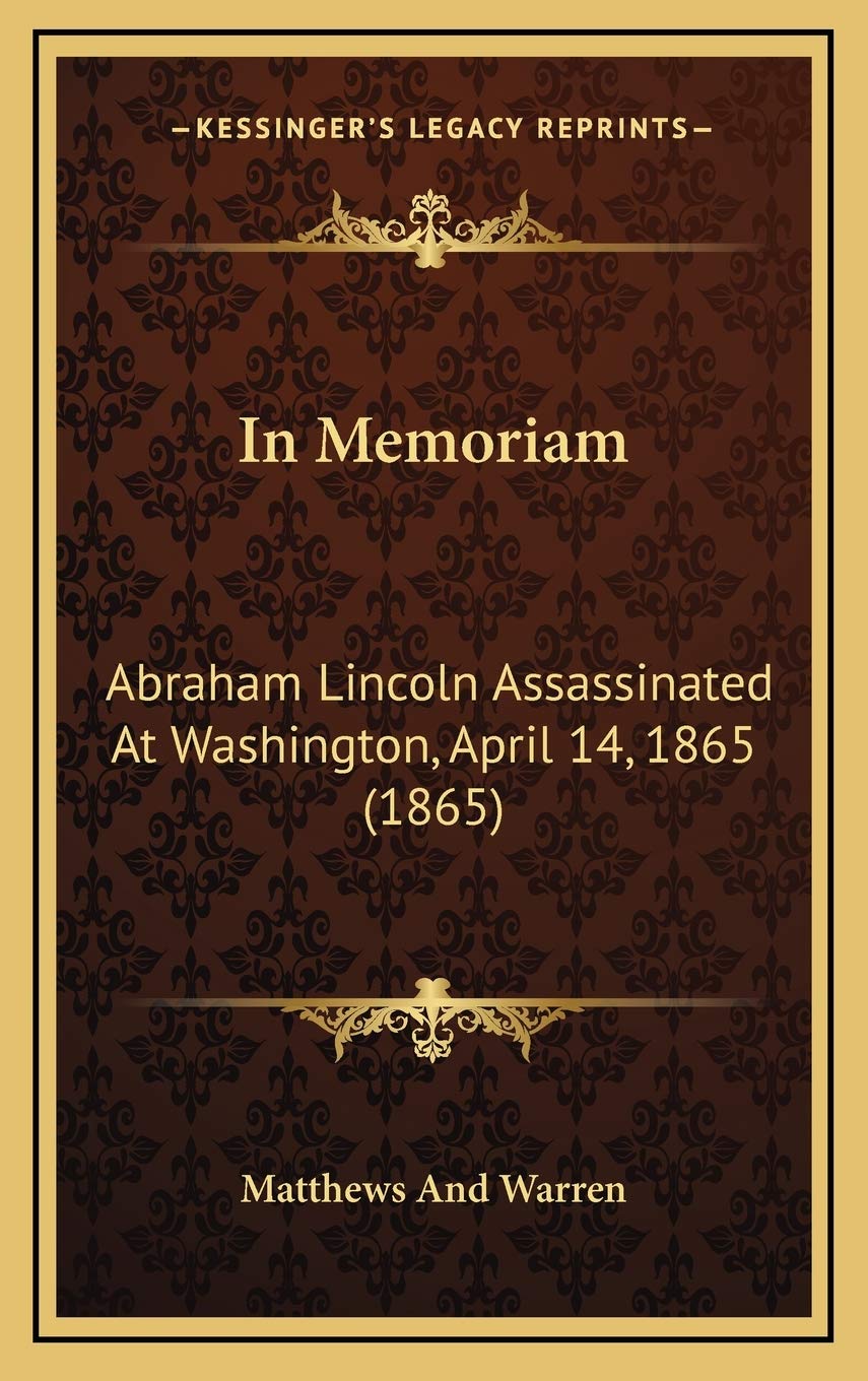 In Memoriam: Abraham Lincoln Assassinated At Washington, April 14, 1865 (1865) Contemporary literature