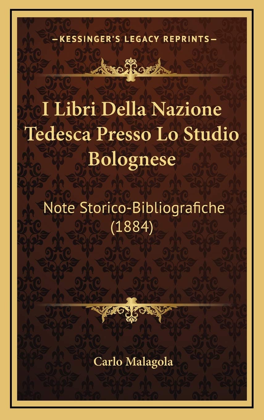 I Libri Della Nazione Tedesca Presso Lo Studio Bolognese: Note Storico-Bibliografiche (1884) Contemporary literature