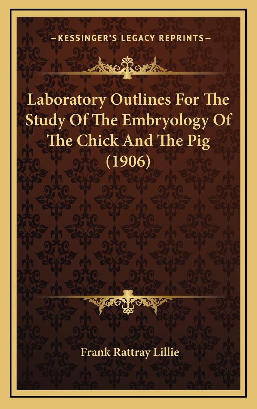 Laboratory Outlines For The Study Of The Embryology Of The Chick And The Pig (1906) Business, Finance & Career
