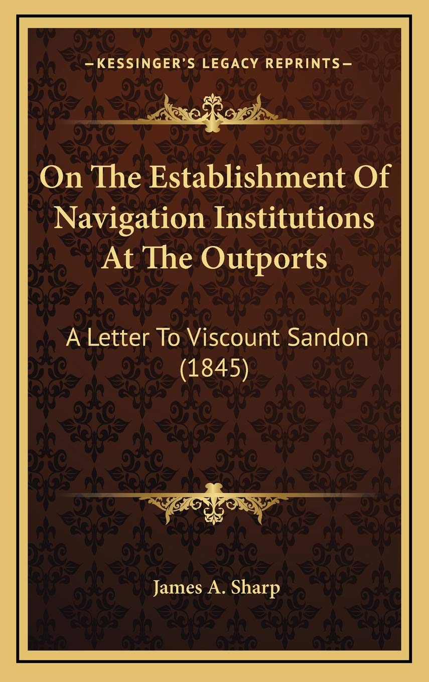 On The Establishment Of Navigation Institutions At The Outports: A Letter To Viscount Sandon (1845) Contemporary literature