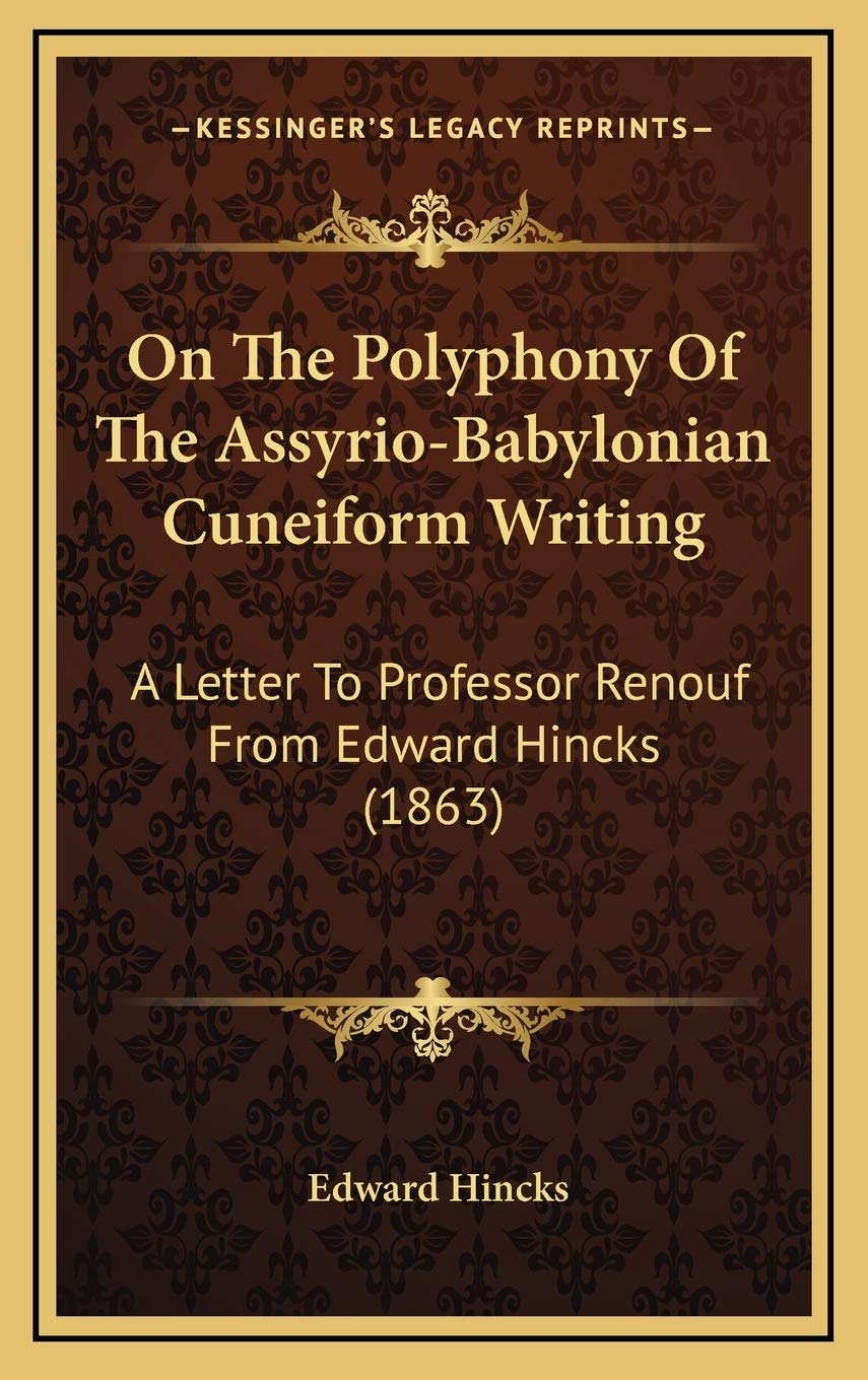 On The Polyphony Of The Assyrio-Babylonian Cuneiform Writing: A Letter To Professor Renouf From Edward Hincks (1863) Law