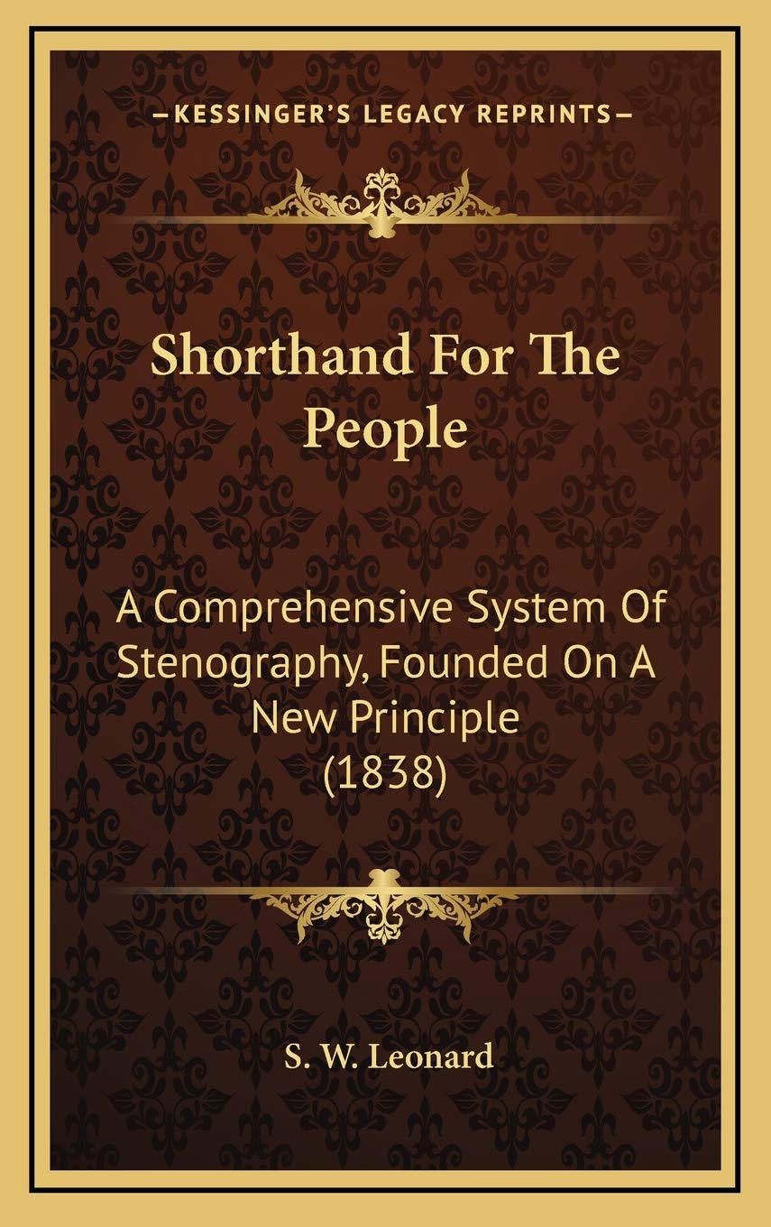 Shorthand For The People: A Comprehensive System Of Stenography, Founded On A New Principle (1838) Business, Finance & Career