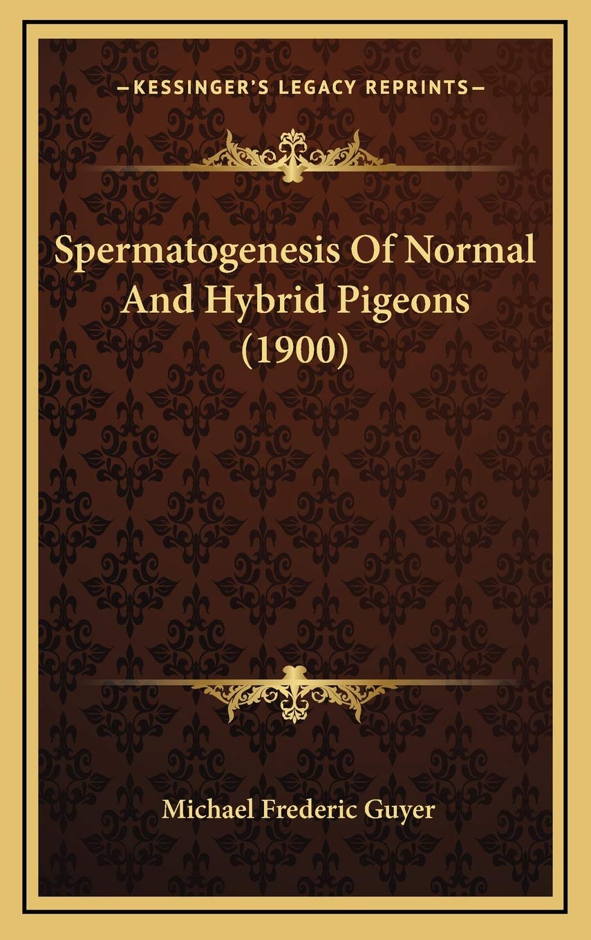 Spermatogenesis Of Normal And Hybrid Pigeons (1900) Contemporary literature