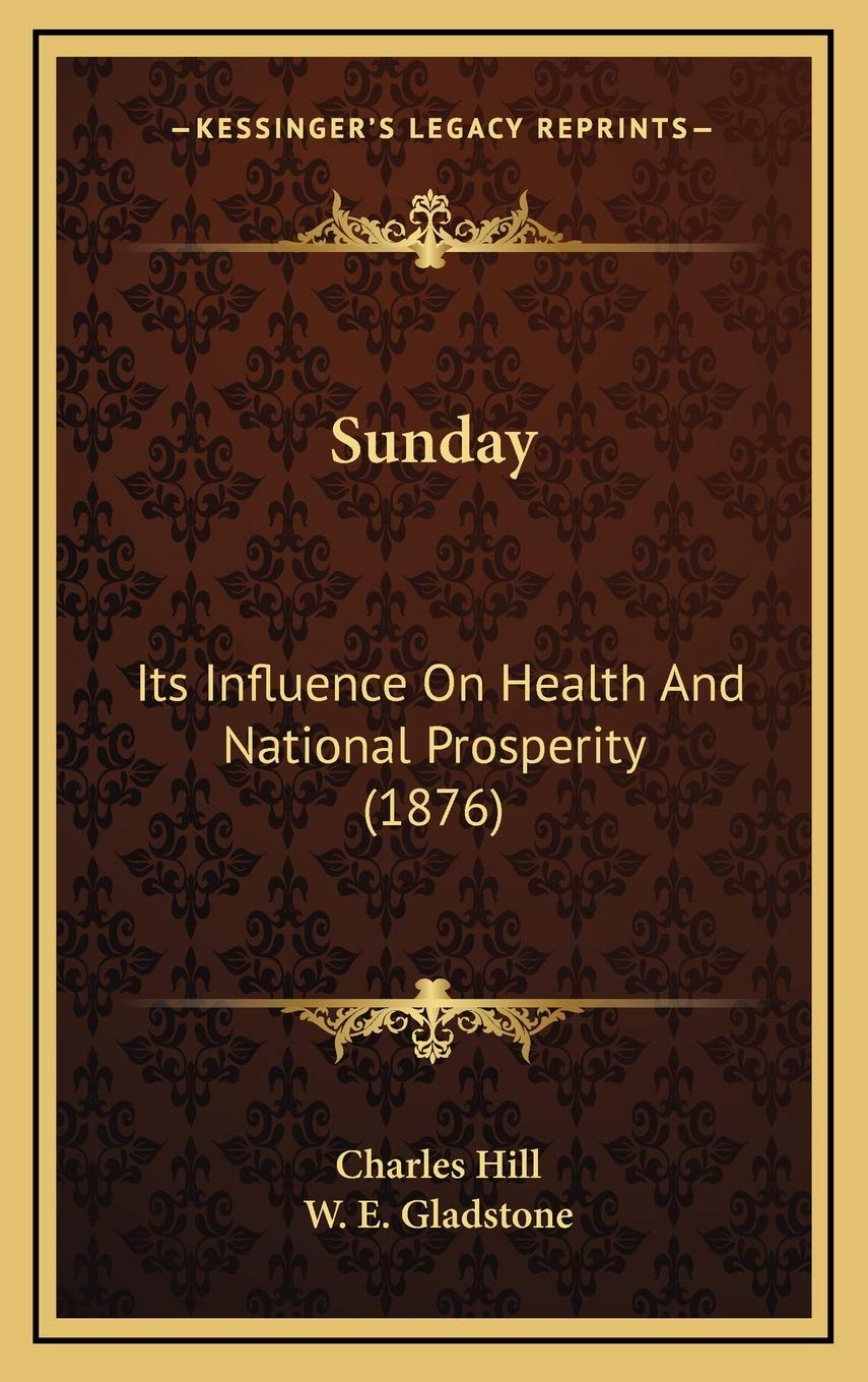 Sunday: Its Influence On Health And National Prosperity (1876) Books