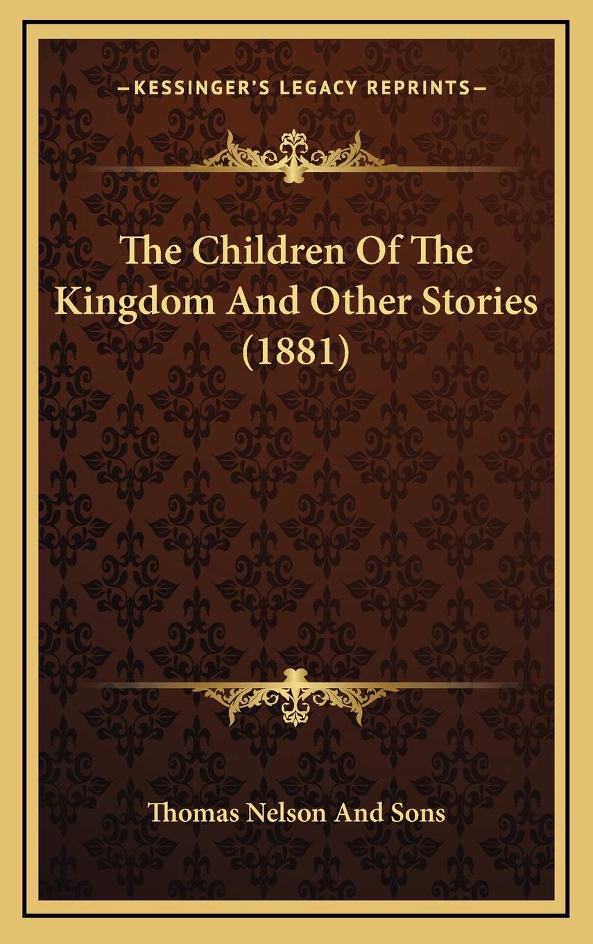 The Children Of The Kingdom And Other Stories (1881) Memories