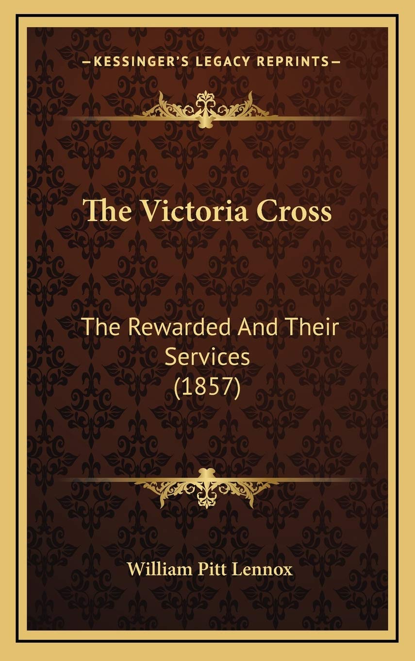 The Victoria Cross: The Rewarded And Their Services (1857) Contemporary literature