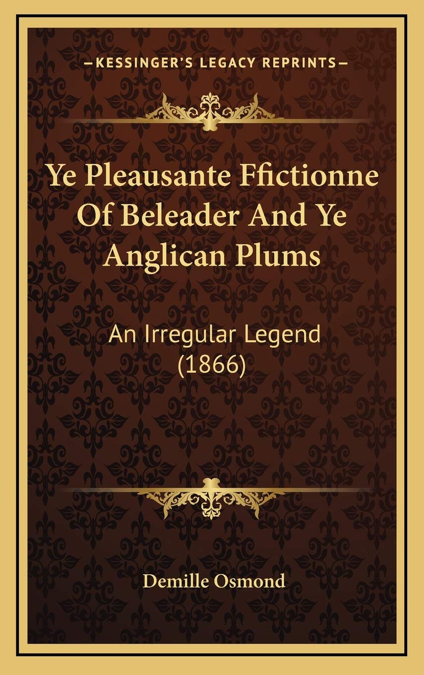 Ye Pleausante Ffictionne Of Beleader And Ye Anglican Plums: An Irregular Legend (1866) Fairy Tales & Legends