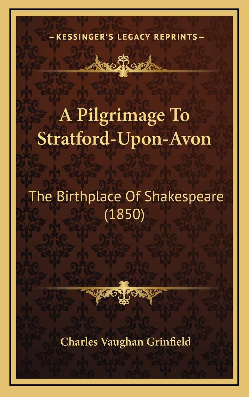 A Pilgrimage To Stratford-Upon-Avon: The Birthplace Of Shakespeare (1850) Contemporary literature