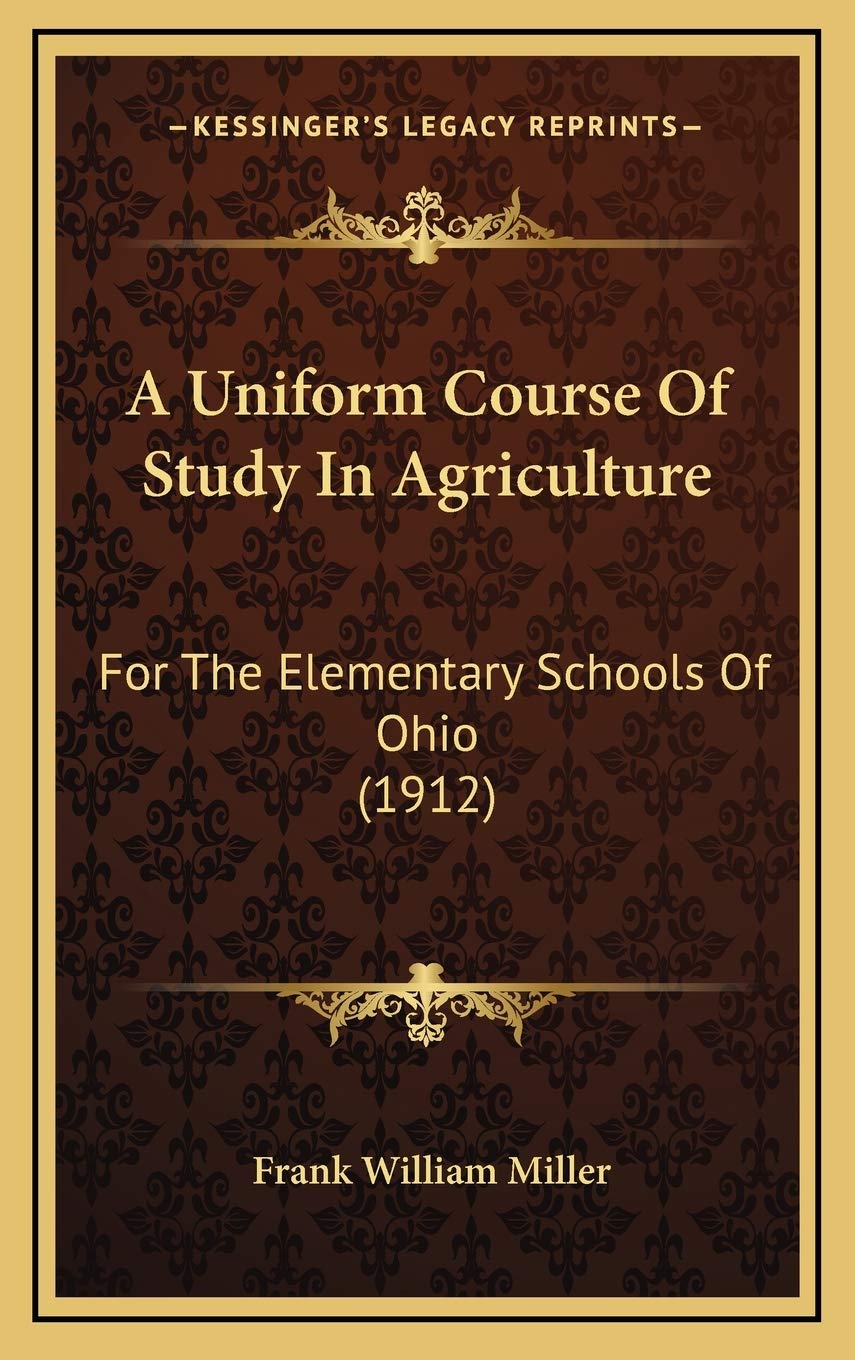 A Uniform Course Of Study In Agriculture: For The Elementary Schools Of Ohio (1912) Social Sciences
