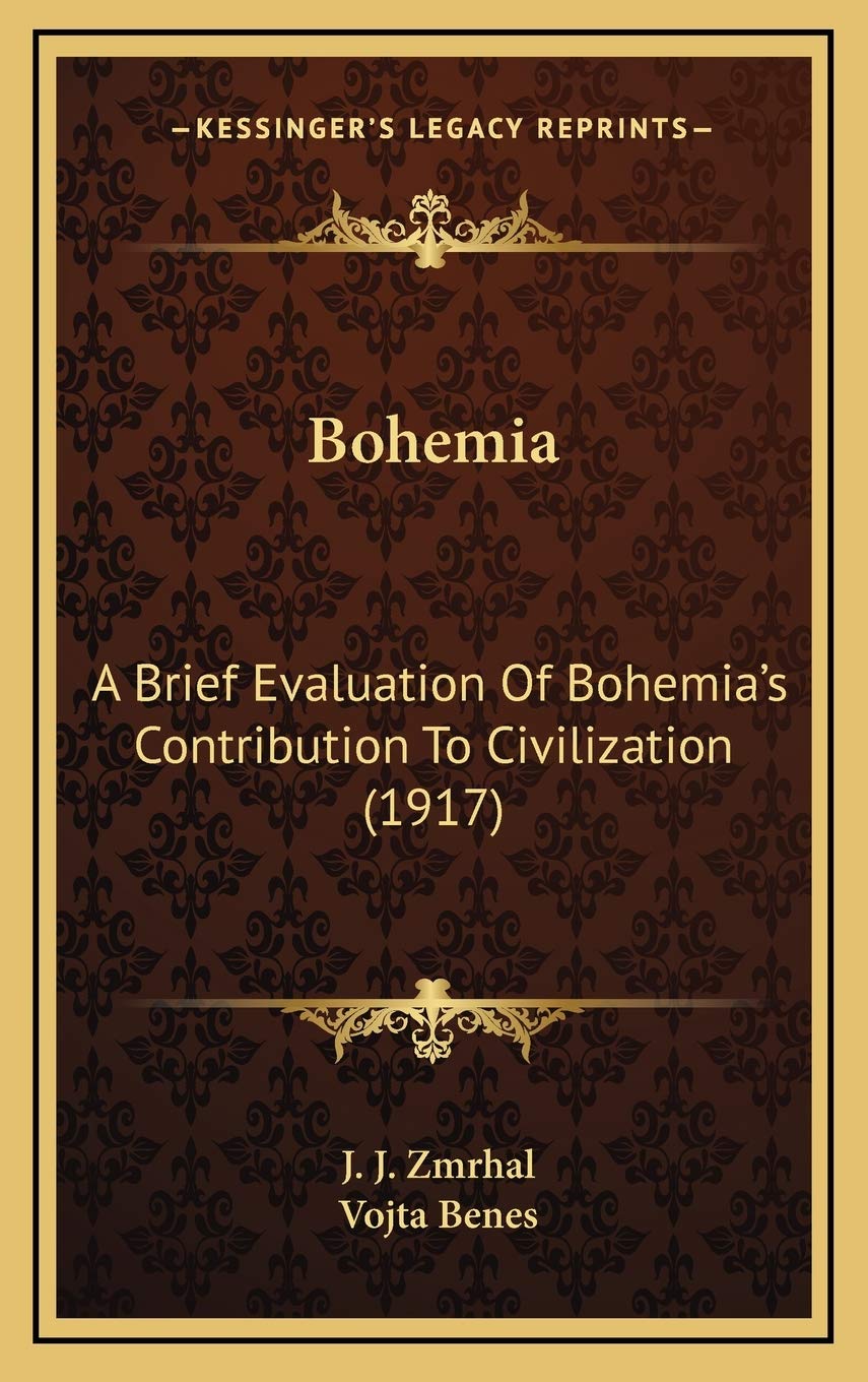 Bohemia: A Brief Evaluation Of Bohemia's Contribution To Civilization (1917) General education