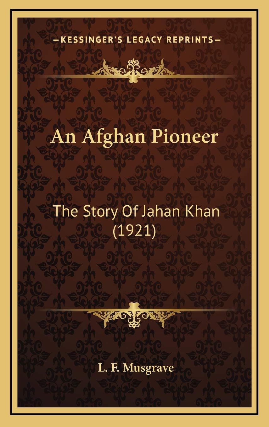 An Afghan Pioneer: The Story Of Jahan Khan (1921) Contemporary literature