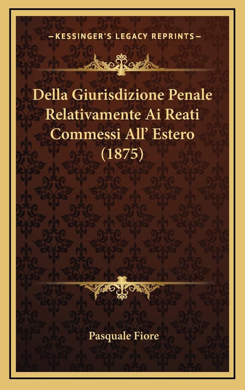 Della Giurisdizione Penale Relativamente Ai Reati Commessi All' Estero (1875) Contemporary literature