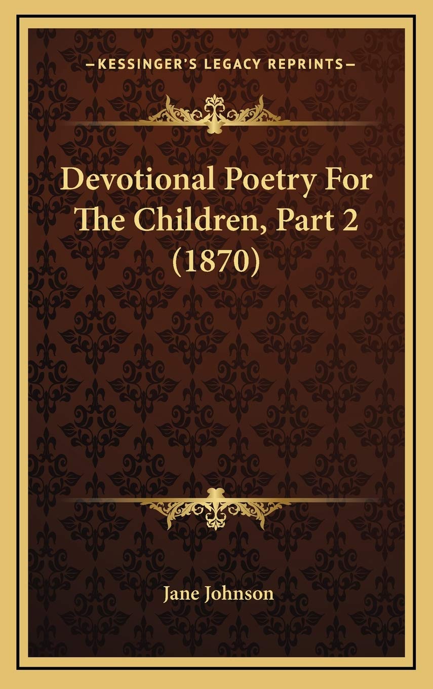 Devotional Poetry For The Children, Part 2 (1870) Contemporary literature