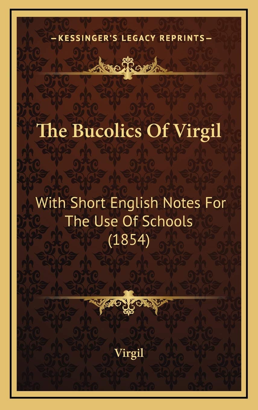 The Bucolics Of Virgil: With Short English Notes For The Use Of Schools (1854) Essays & Short Stories