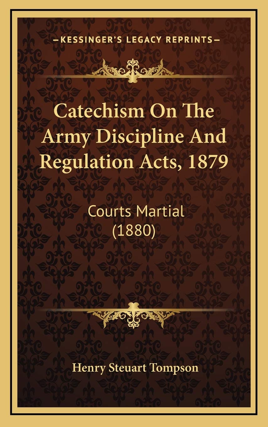 Catechism On The Army Discipline And Regulation Acts, 1879: Courts Martial (1880) Religion & Esotericism