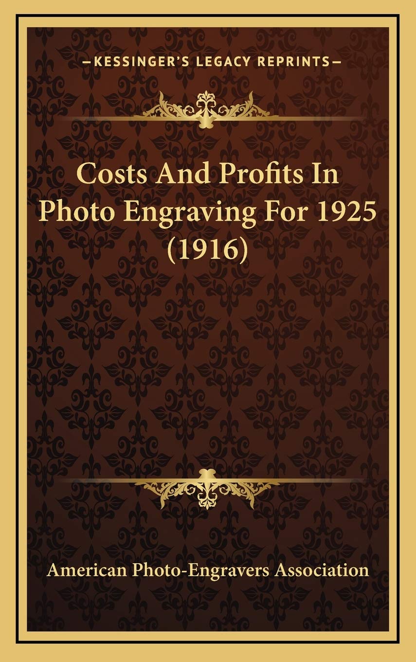 Costs And Profits In Photo Engraving For 1925 (1916) Contemporary literature