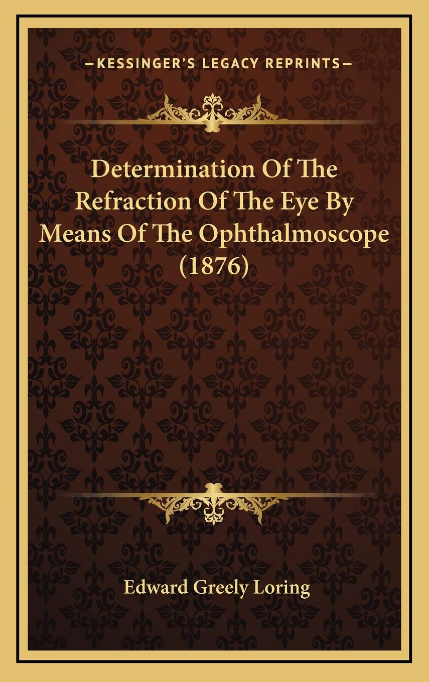 Determination Of The Refraction Of The Eye By Means Of The Ophthalmoscope (1876) Medicine