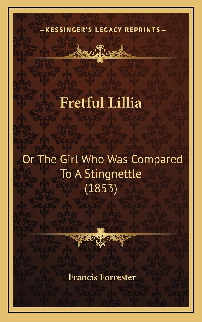 Fretful Lillia: Or The Girl Who Was Compared To A Stingnettle (1853) Novels & Short Stories