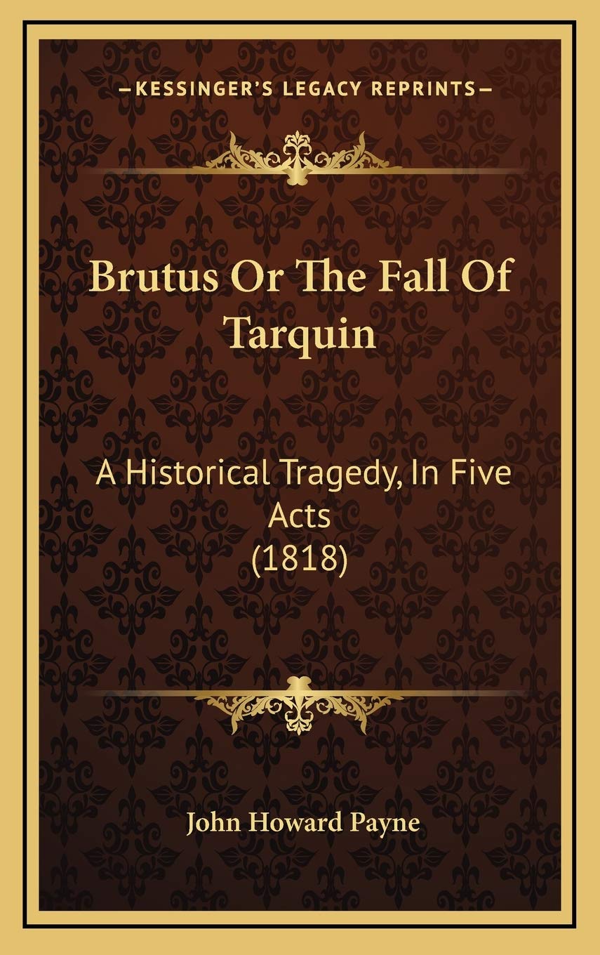 Brutus Or The Fall Of Tarquin: A Historical Tragedy, In Five Acts (1818) Contemporary literature