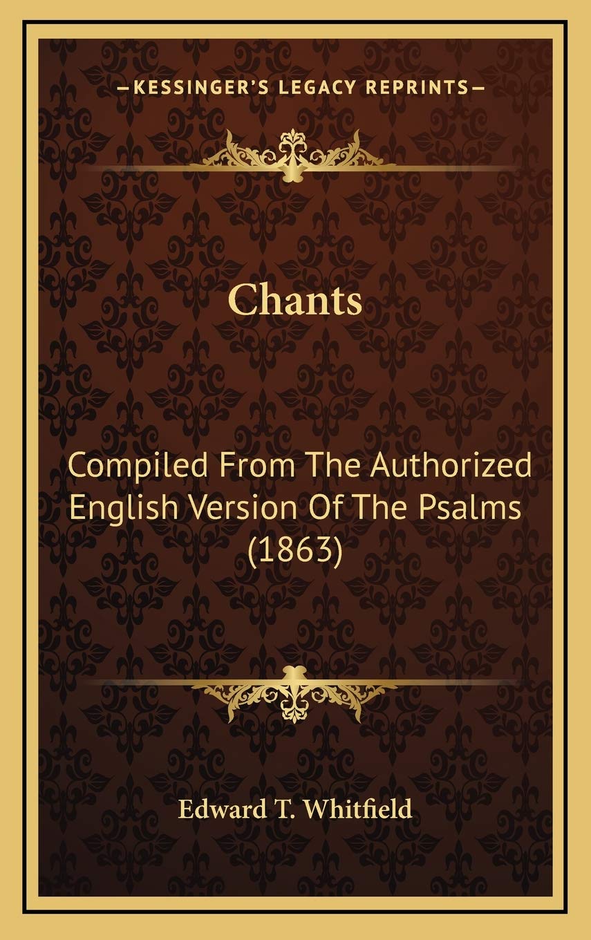 Chants: Compiled From The Authorized English Version Of The Psalms (1863) Religion & Esotericism