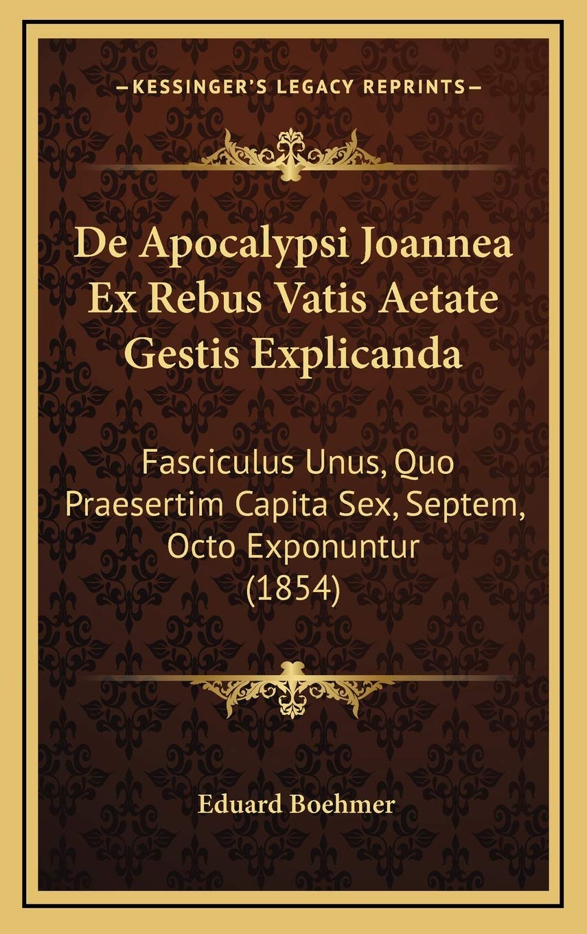 De Apocalypsi Joannea Ex Rebus Vatis Aetate Gestis Explicanda: Fasciculus Unus, Quo Praesertim Capita Sex, Septem, Octo Exponuntur (1854) Contemporary literature