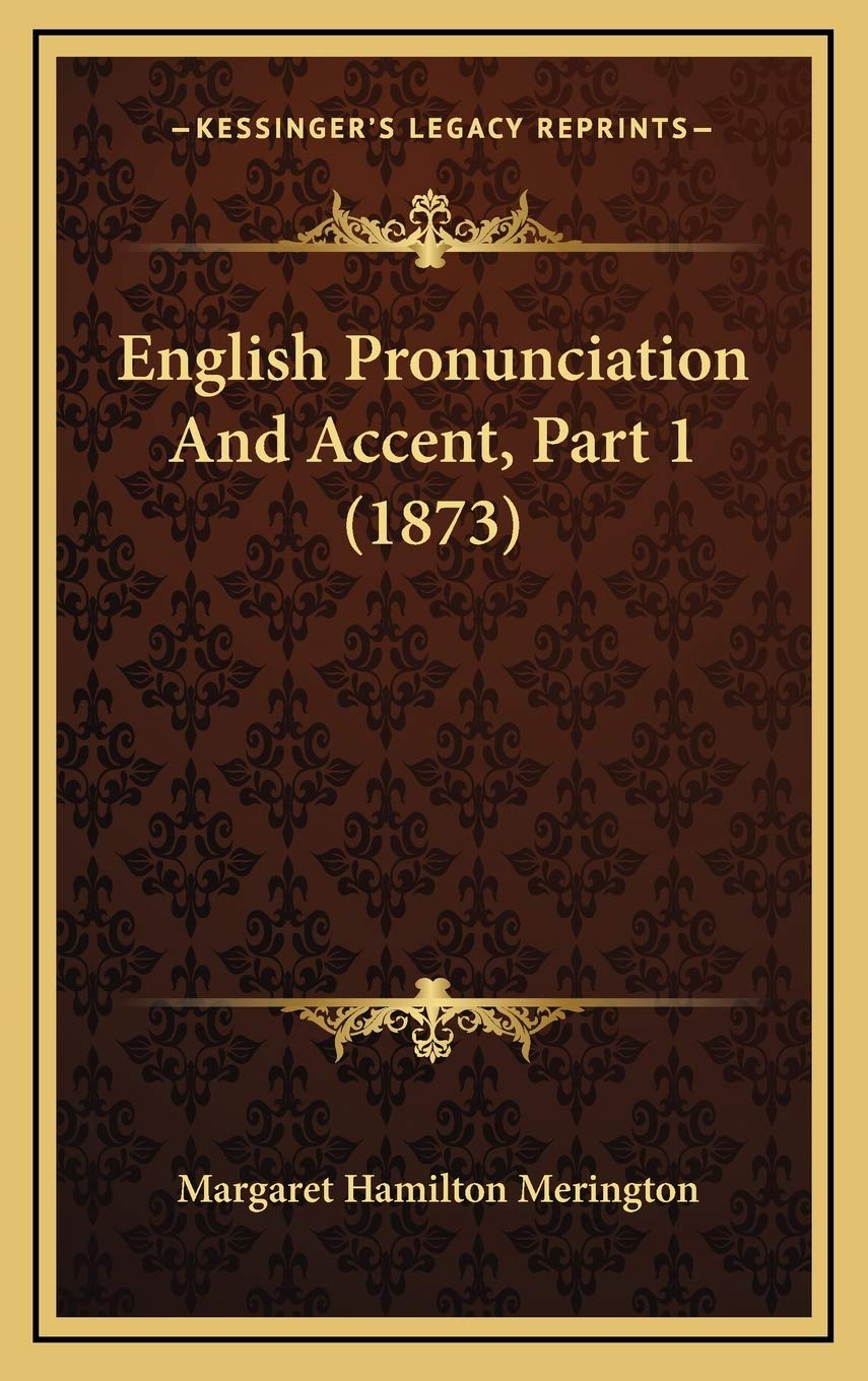 English Pronunciation And Accent, Part 1 (1873) Contemporary literature