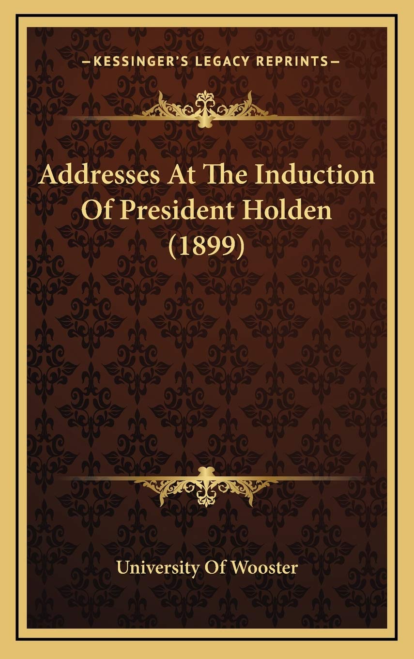 Addresses At The Induction Of President Holden (1899) book