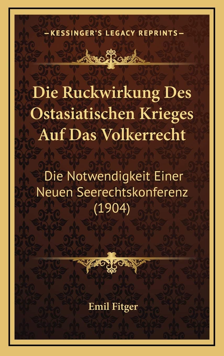 Die Ruckwirkung Des Ostasiatischen Krieges Auf Das Volkerrecht: Die Notwendigkeit Einer Neuen Seerechtskonferenz (1904) Contemporary literature