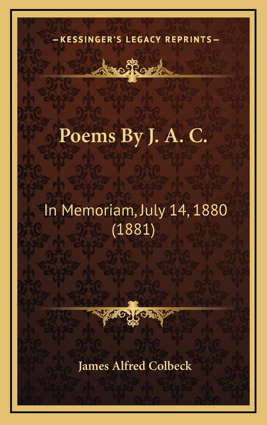 Poems By J. A. C.: In Memoriam, July 14, 1880 (1881) Contemporary literature